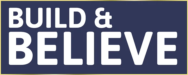Build and Believe
