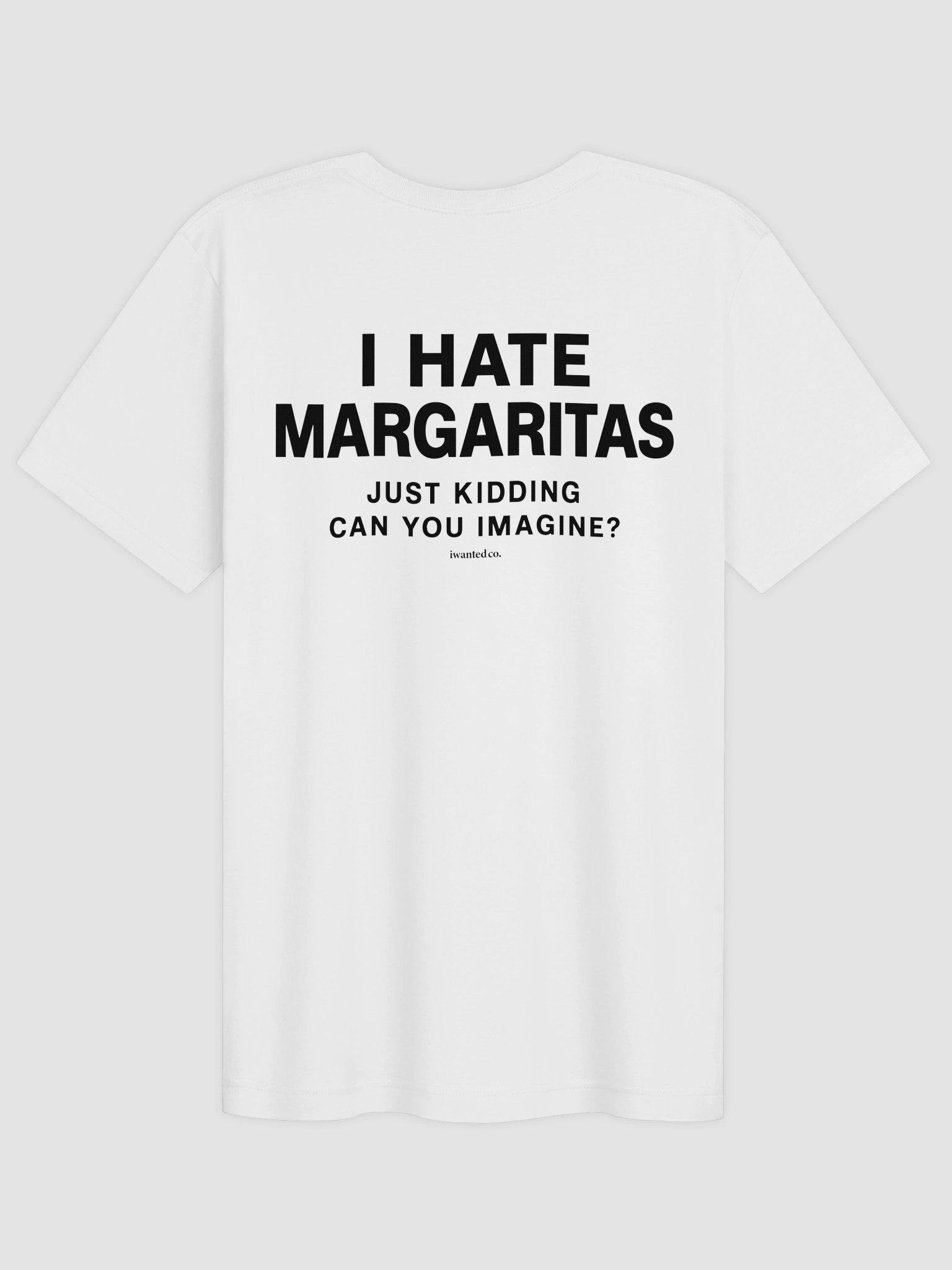 I Hate Margaritas Just Kidding Tee product image (3)