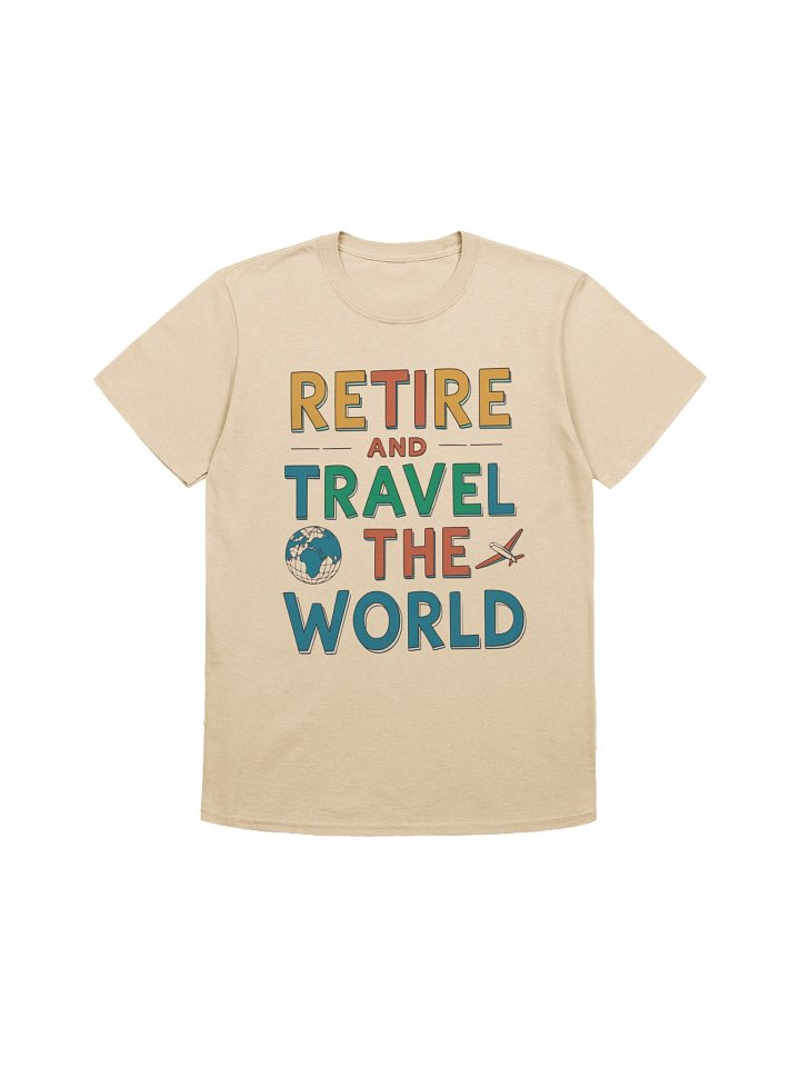Retire and Travel the World T Shirt product image (1)
