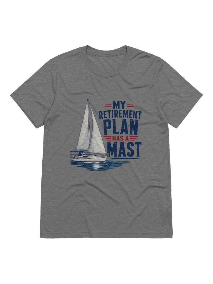 My Retirement Plan Has A Mast — Tri-Blend Tee product image (1)