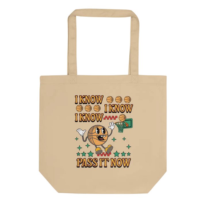 I Know I Know I Know Pass It Now Basketball Hoops Excitement Eco Tote product image (1)
