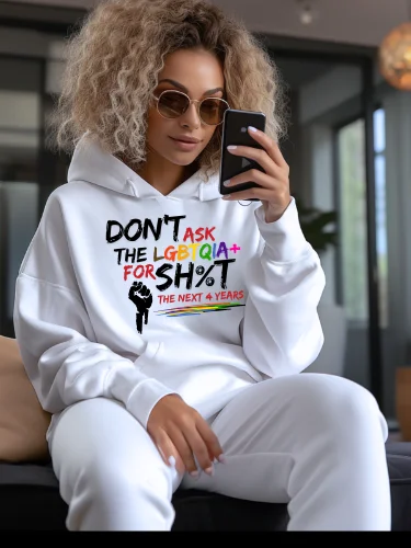 Don’t Ask The LQBTQIA+ for Sh%t for the Next 4 Years Hoodie product image (4)
