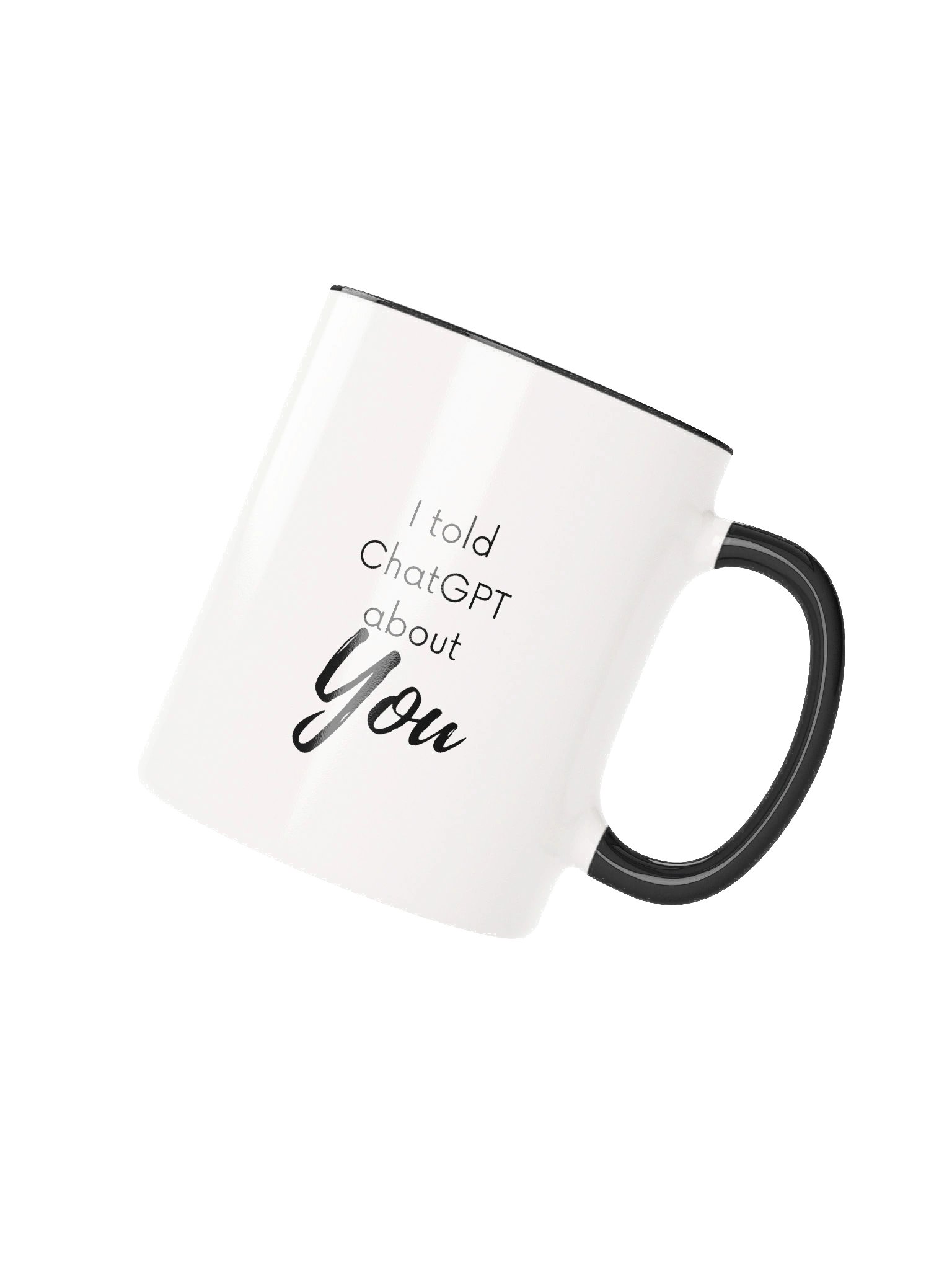 I Told ChatGPT About You Mug product image (1)