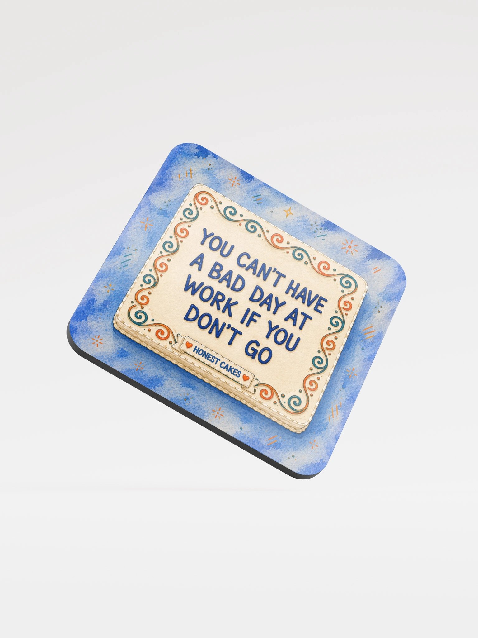 You Can't Have A Bad Day At Work If You Don't Go Coaster product image (1)
