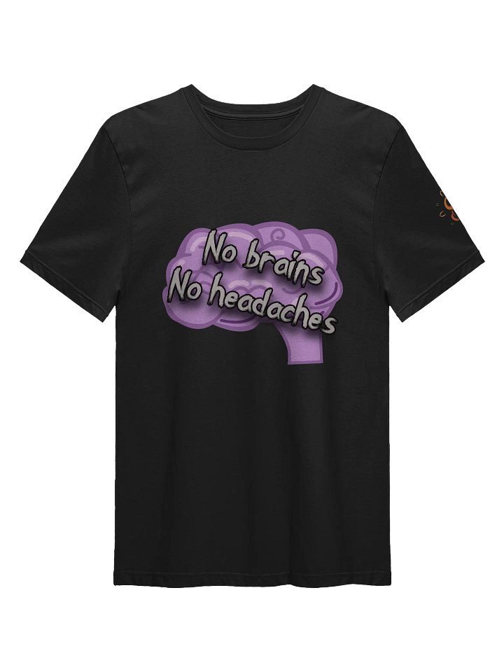 No Brains, No Headaches Graphic T-Shirt product image (1)