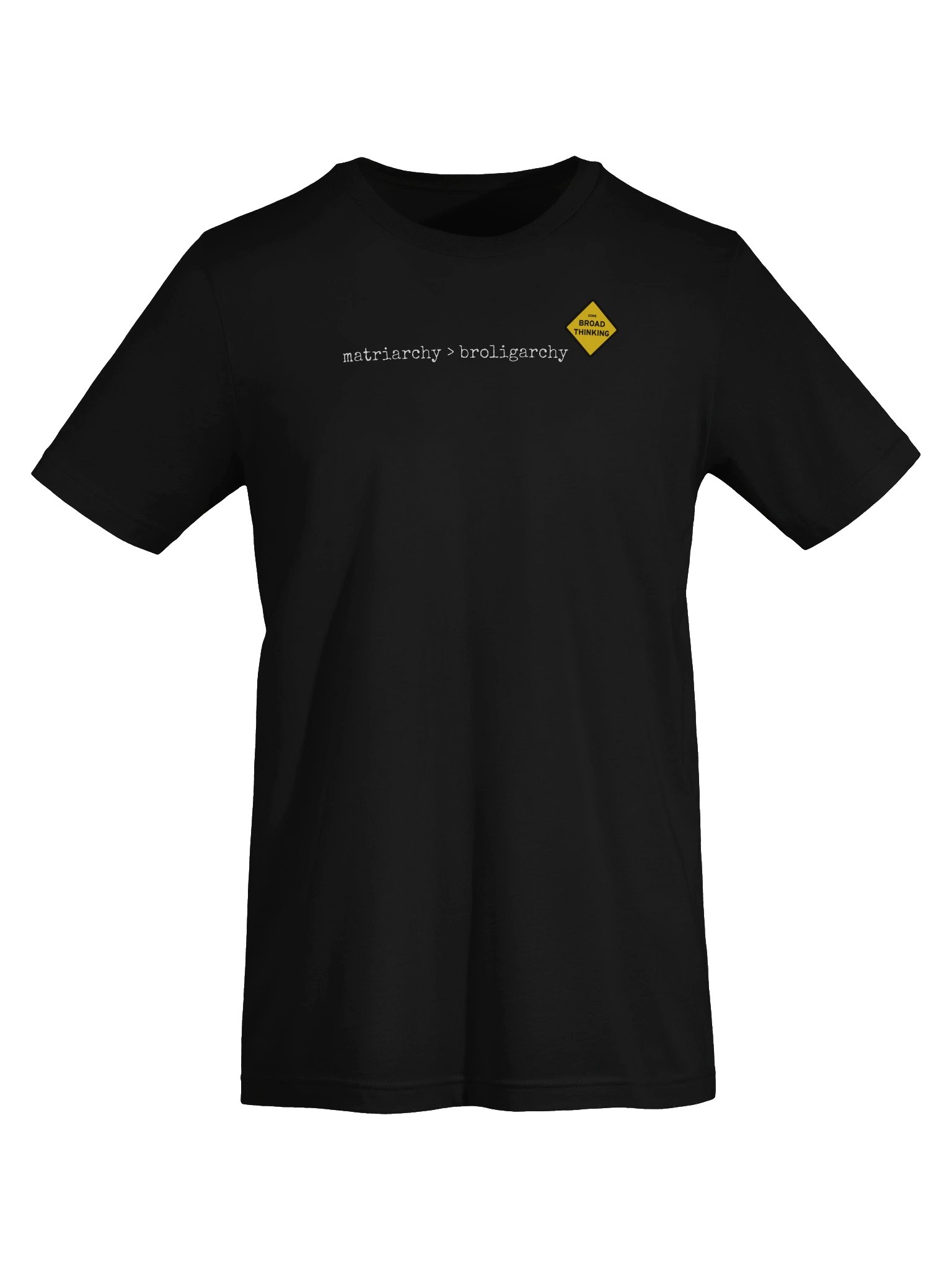 "matriarchy > broligarchy" T-Shirt product image (5)