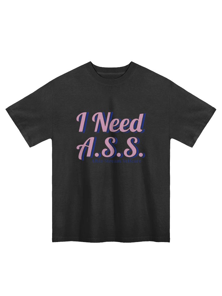 I Need A.S.S T-Shirt product image (1)