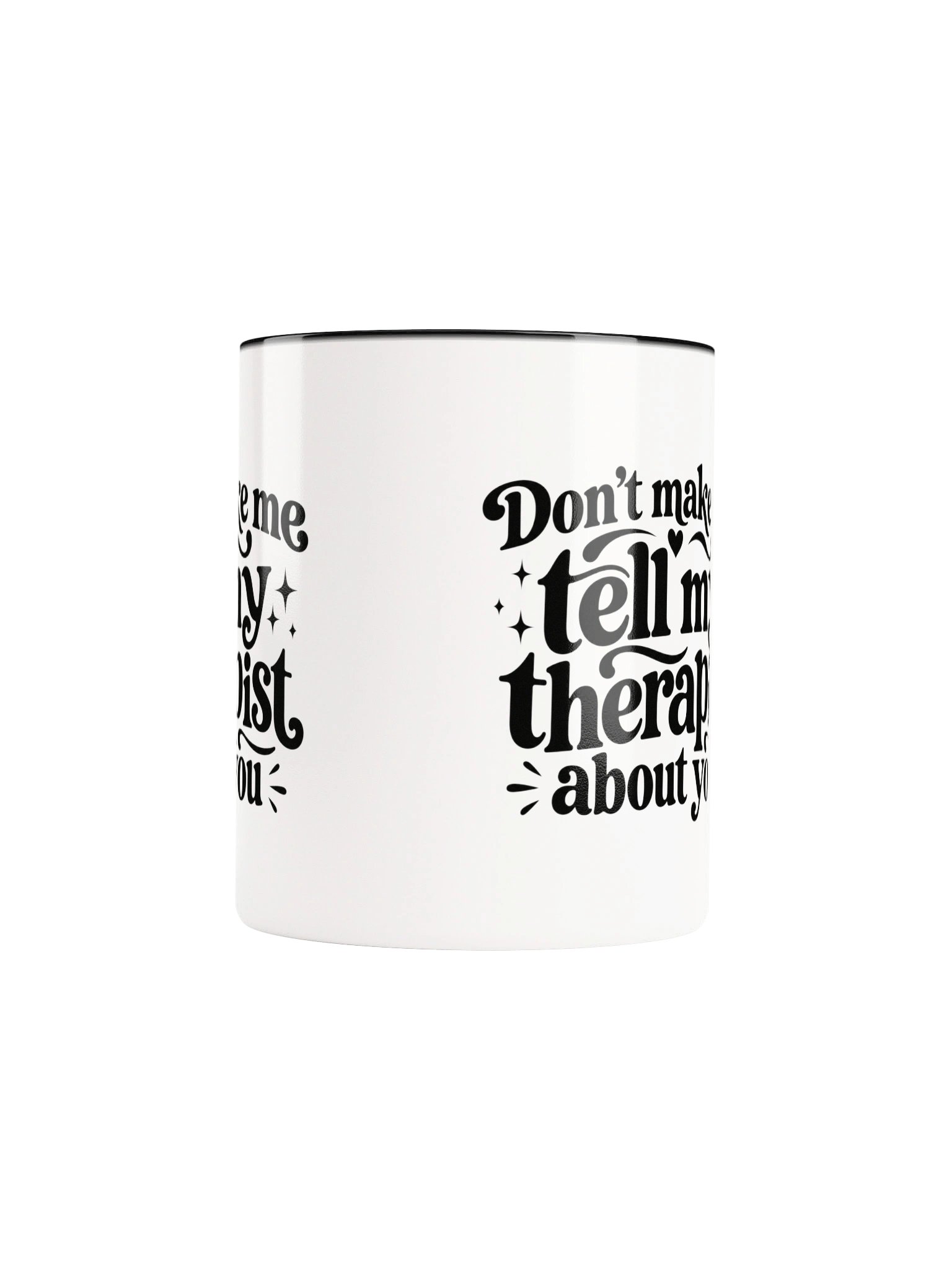 Don't Make Me Tell My Therapist About You Ceramic Mug product image (6)