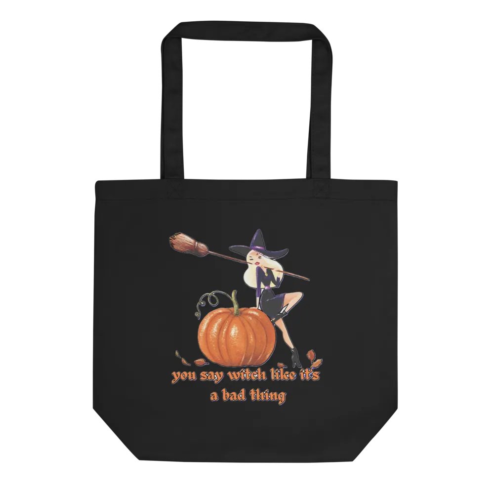 YOU SAY WITCH LIKE IT'S A BAD THING product image (1)