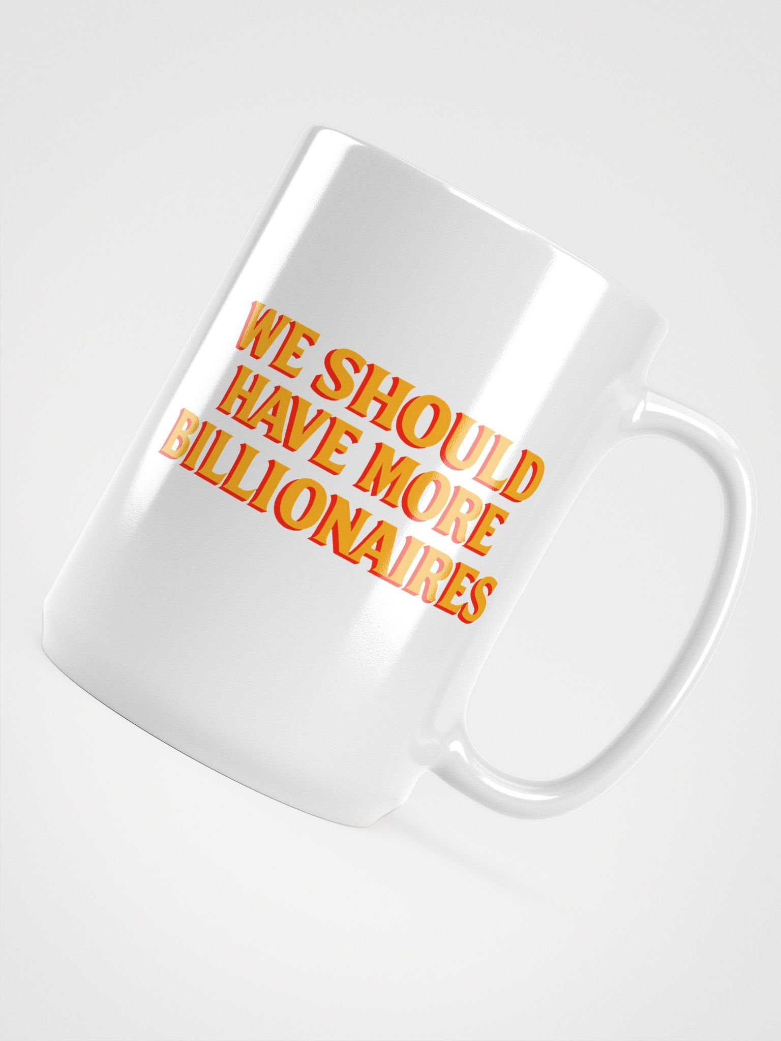 WE SHOULD HAVE MORE BILLIONAIRES MUG product image (4)