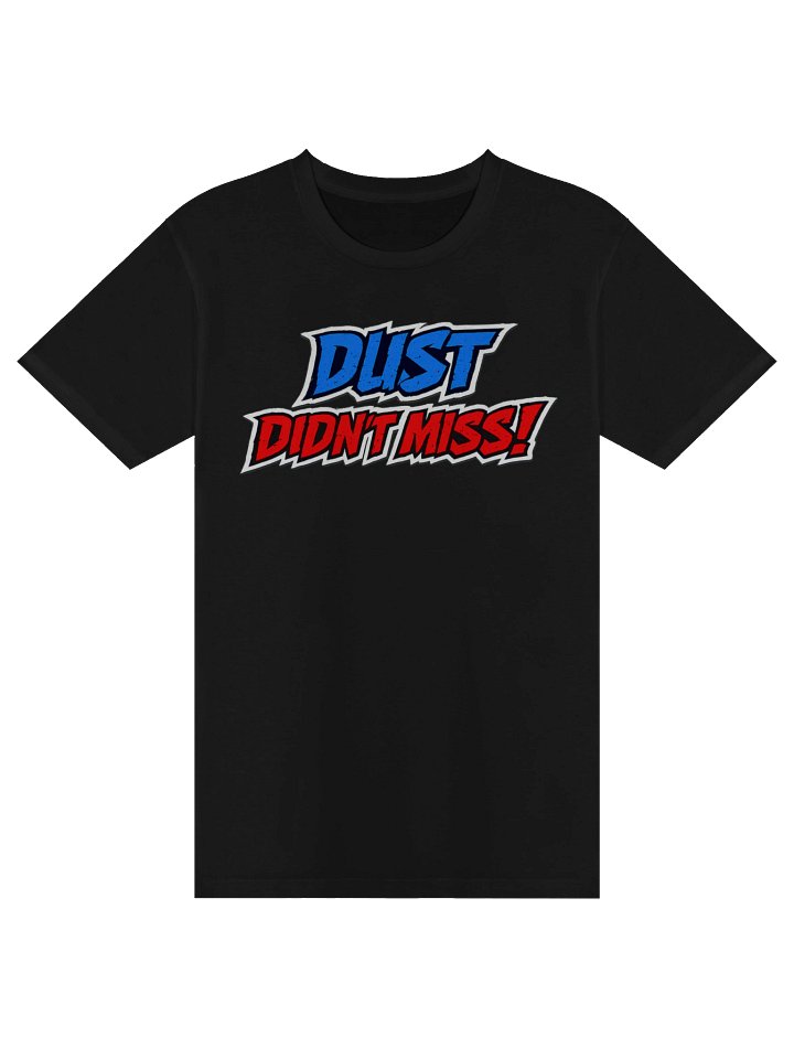 Dust didnt miss Premium T-Shirt product image (1)