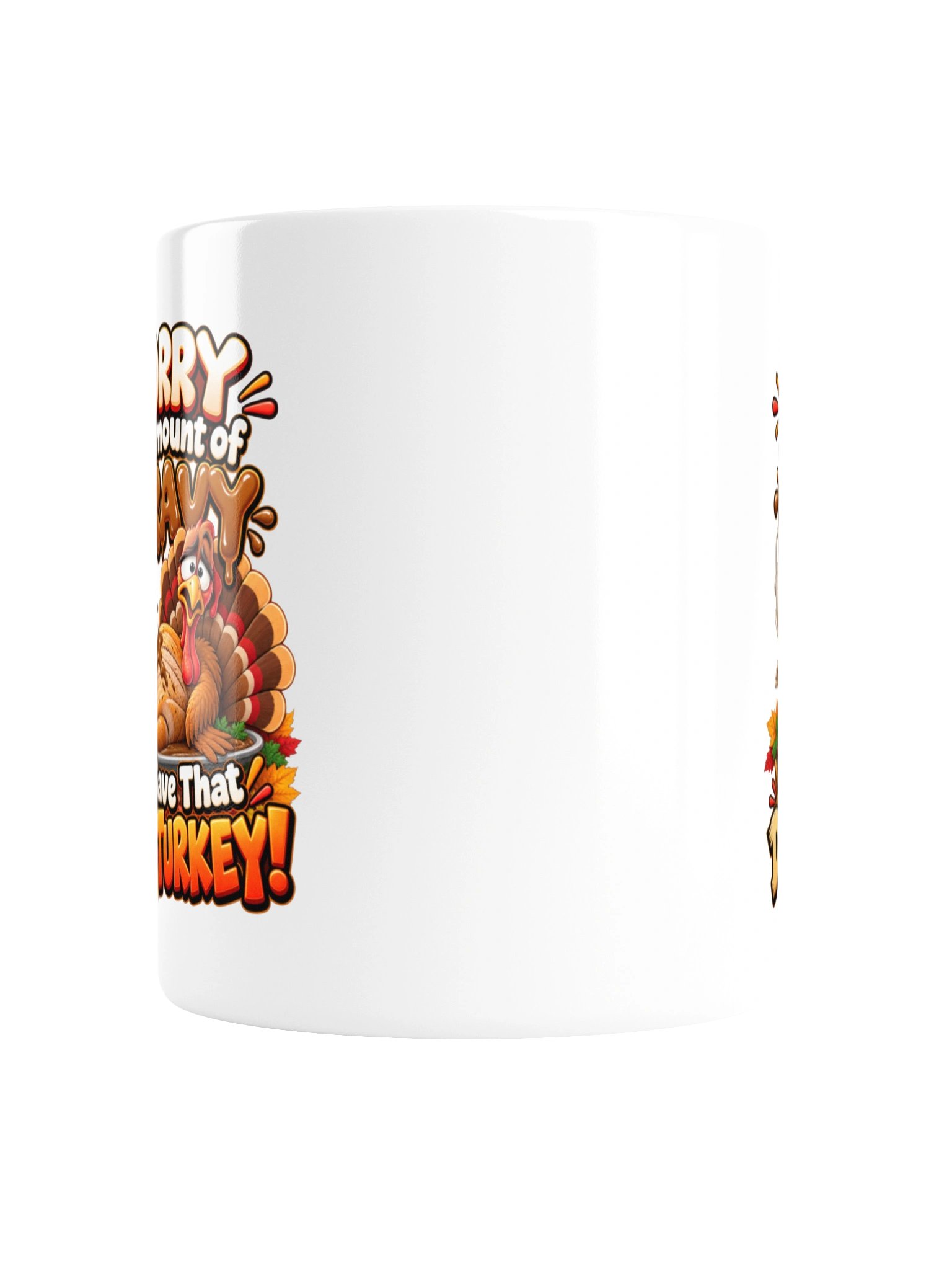 SORRY — NO AMOUNT OF GRAVY CAN SAVE THAT DRY TURKEY! MUG product image (4)
