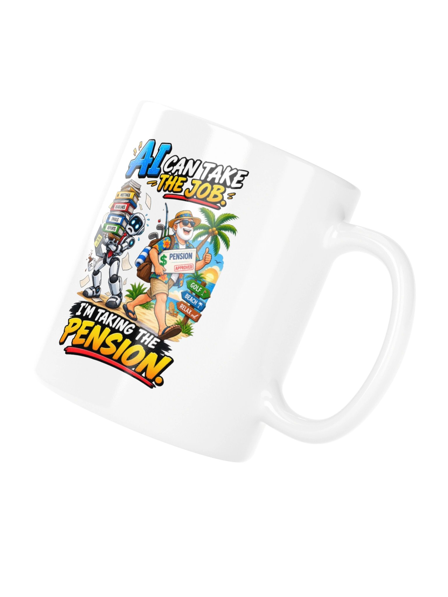 AI CAN TAKE THE JOB. I’M TAKING THE PENSION - MUG product image (11)