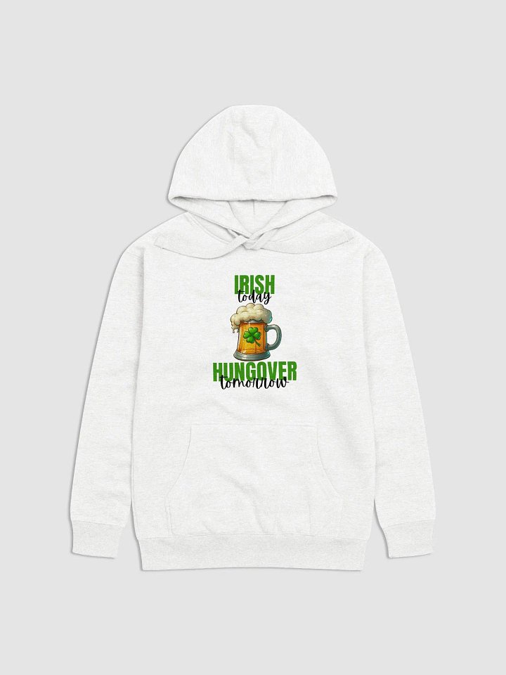 Irish Today Hungover Tomorrow Hoodie product image (2)