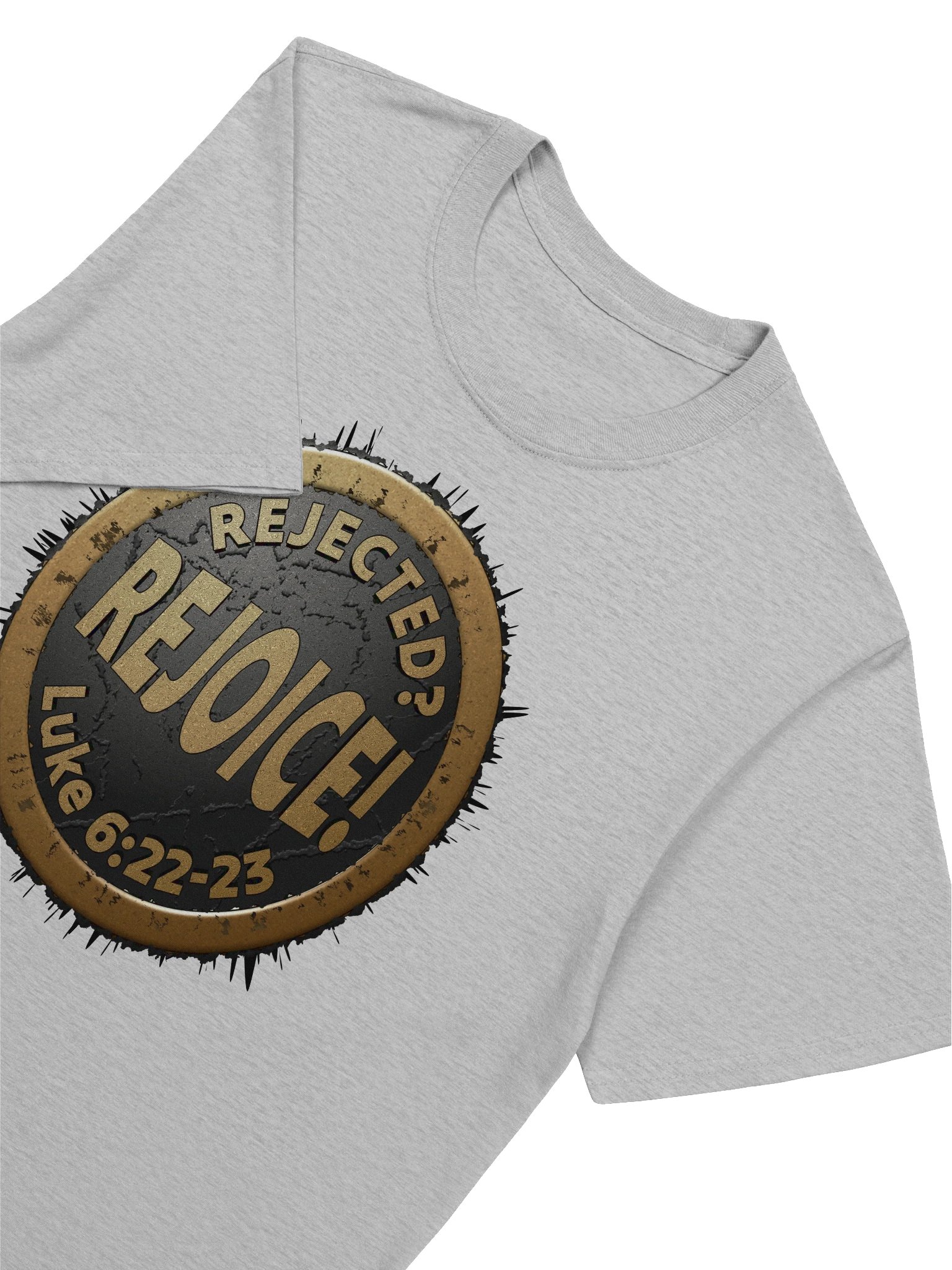 Rejected? REJOICE! Luke 6:22-23 T-Shirt product image (11)