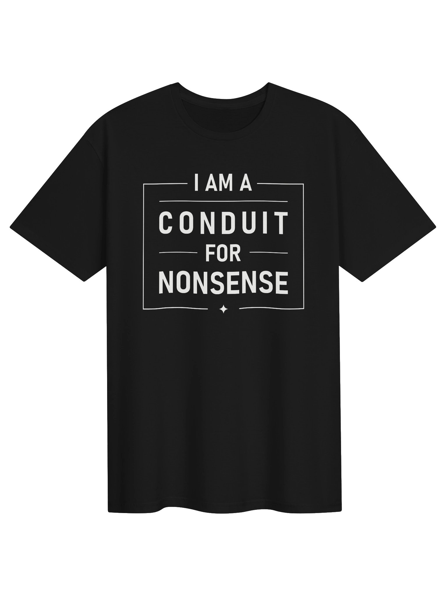 I Am A Conduit For Nonsense T-Shirt product image (1)
