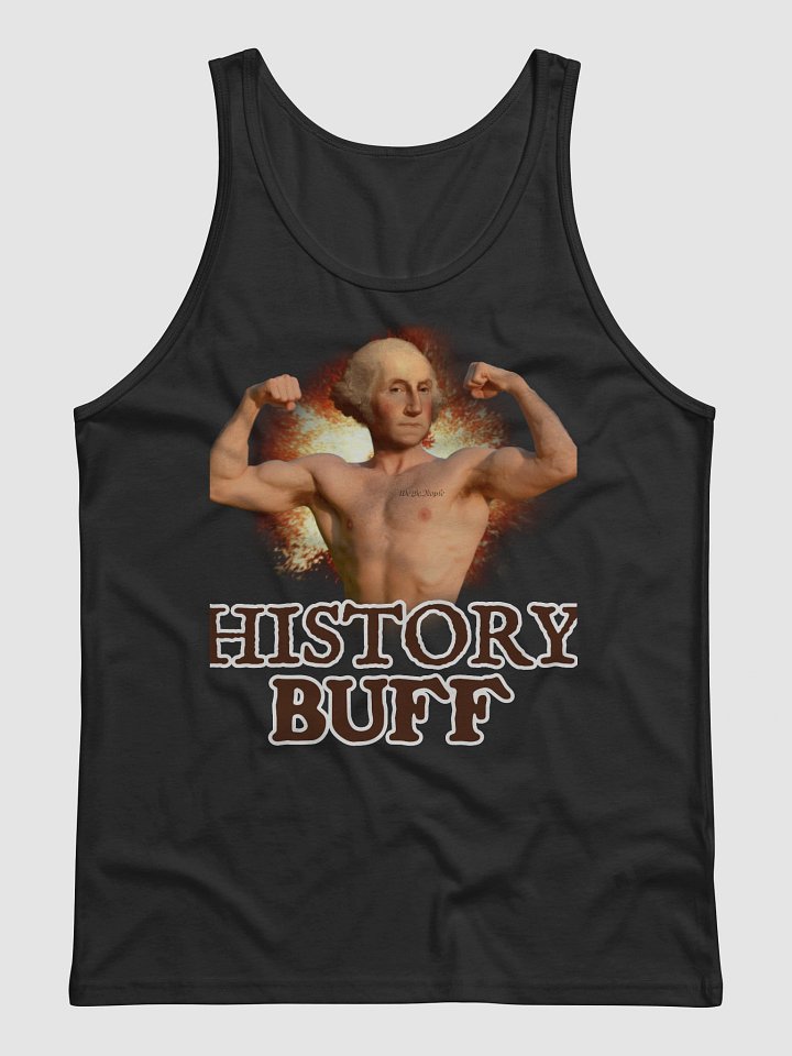 History Buff Tank Top - Funny George Washington 4th of July Founding Fathers America 250 product image (1)