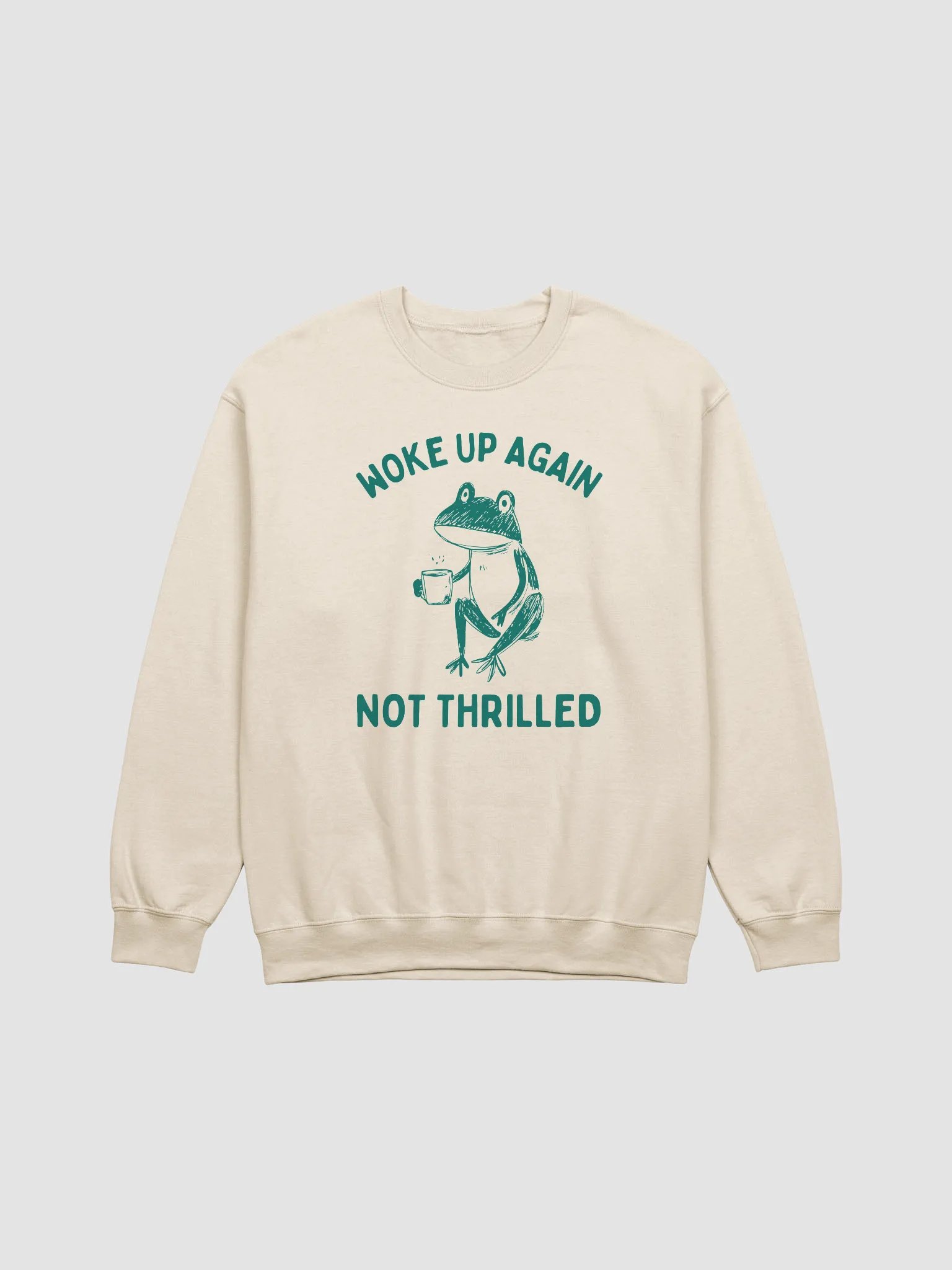 Woke up again not thrilled Crewneck product image (1)