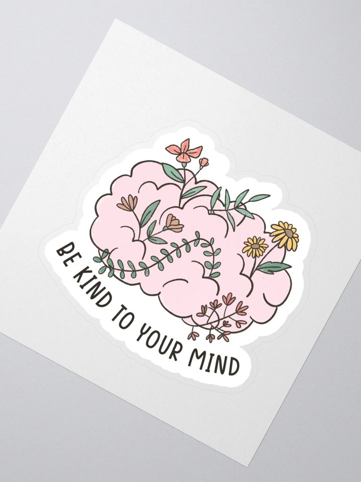 "Be Kind to Your Mind" Sticker product image (2)