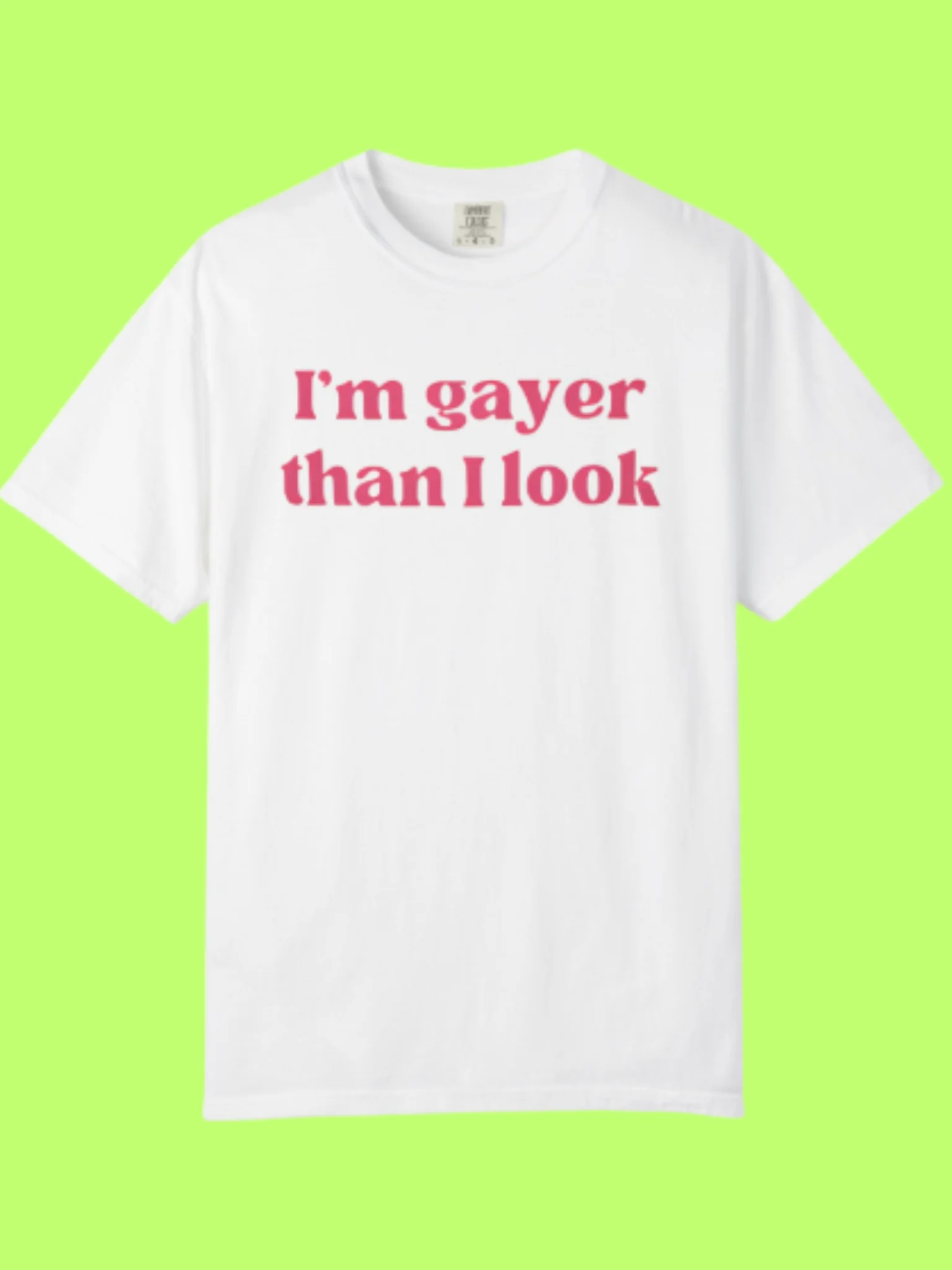I’m Gayer Than I Look Shirt product image (2)