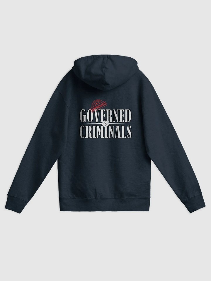 Governed By Criminals - U.S. Approved - Independent Trading Co. Fleece Zip Up Hoodie product image (1)