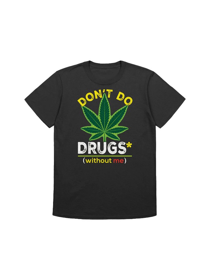 420 Weed-Don't Do Drugs (Without Me)-A Funny Cannabis T-Shirt product image (5)
