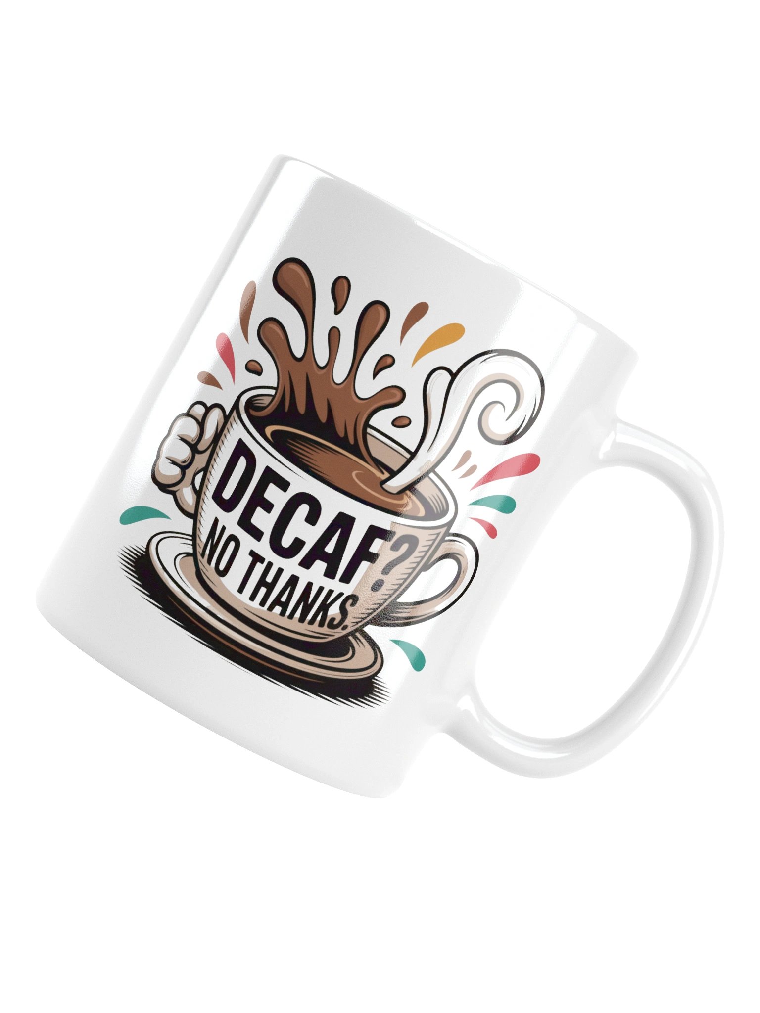 Decaf? No Thanks Funny Coffee Mug – Caffeine Lovers Humor product image (6)