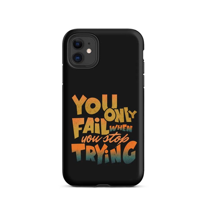 You Only Fail When You Stop Trying iPhone® Tough Case product image (2)