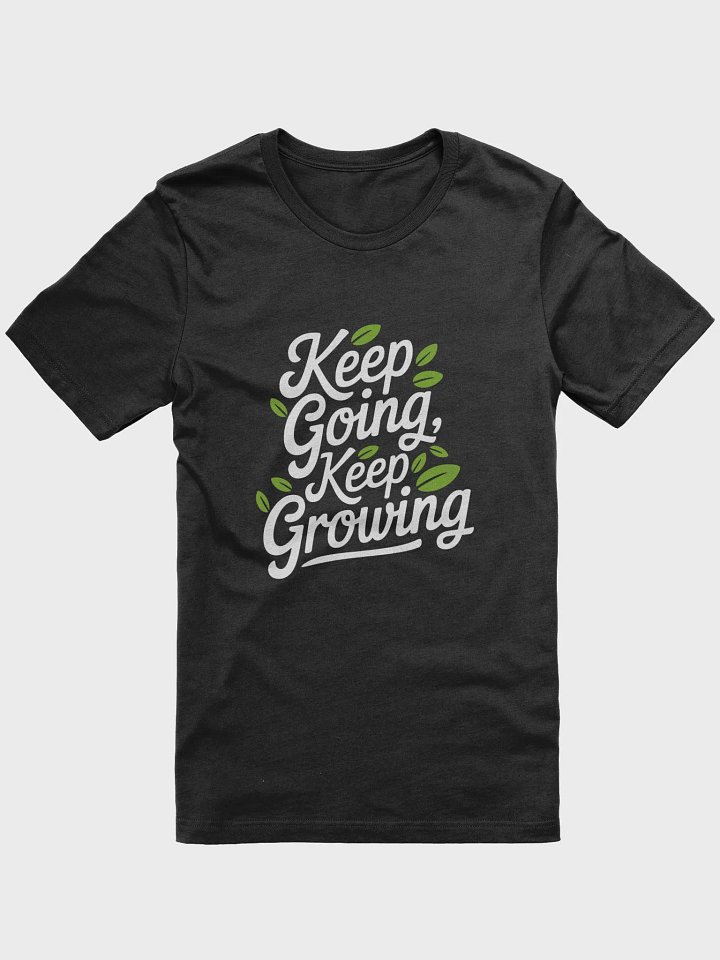Keep Going, Keep Growing T-Shirt product image (3)