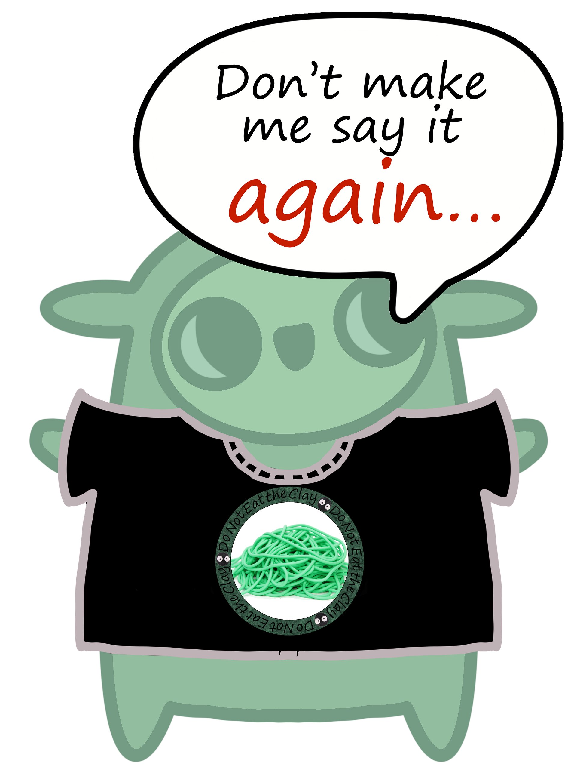 Don't make me say it again. Sharable Wearable product image (1)