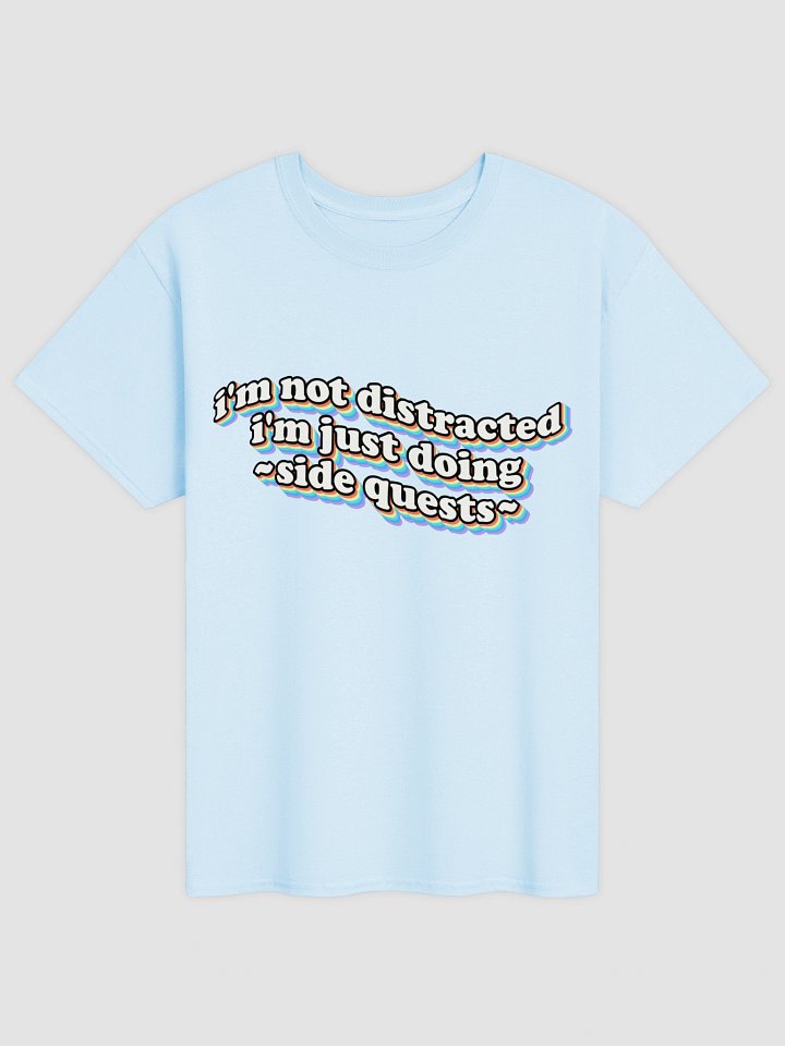 I'm not distracted, I'm just doing side quests T-shirt product image (9)