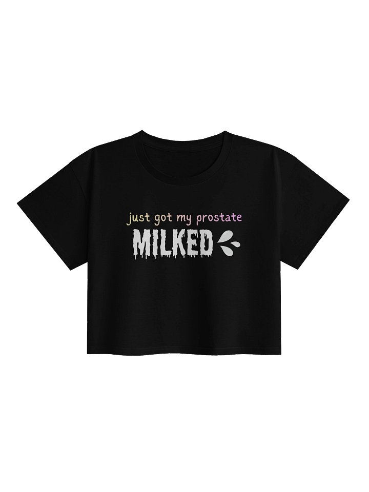 Just Got My Prostate MILKED Crop Top product image (1)