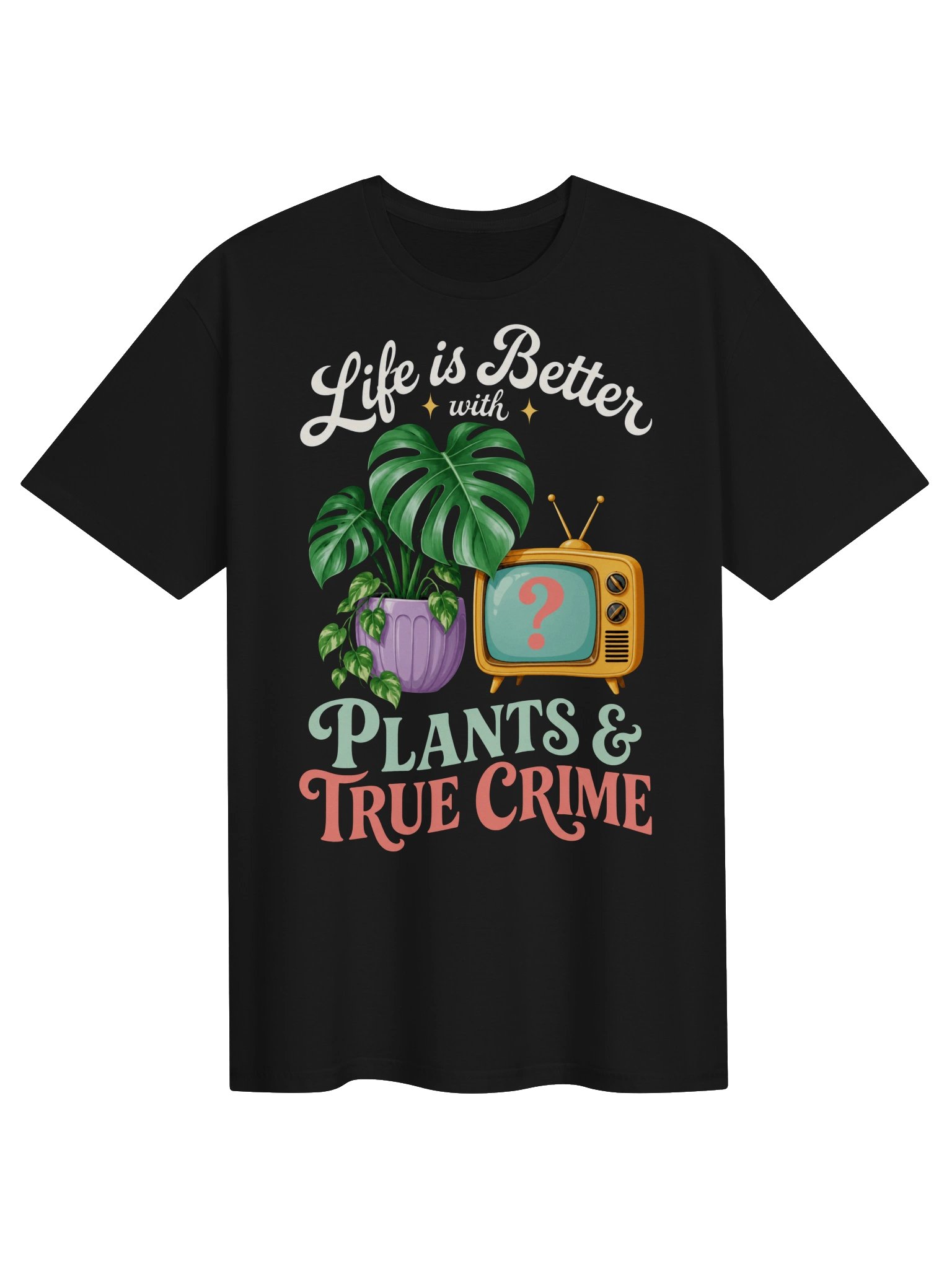 Life Is Better With Plants & True Crime T-Shirt product image (3)