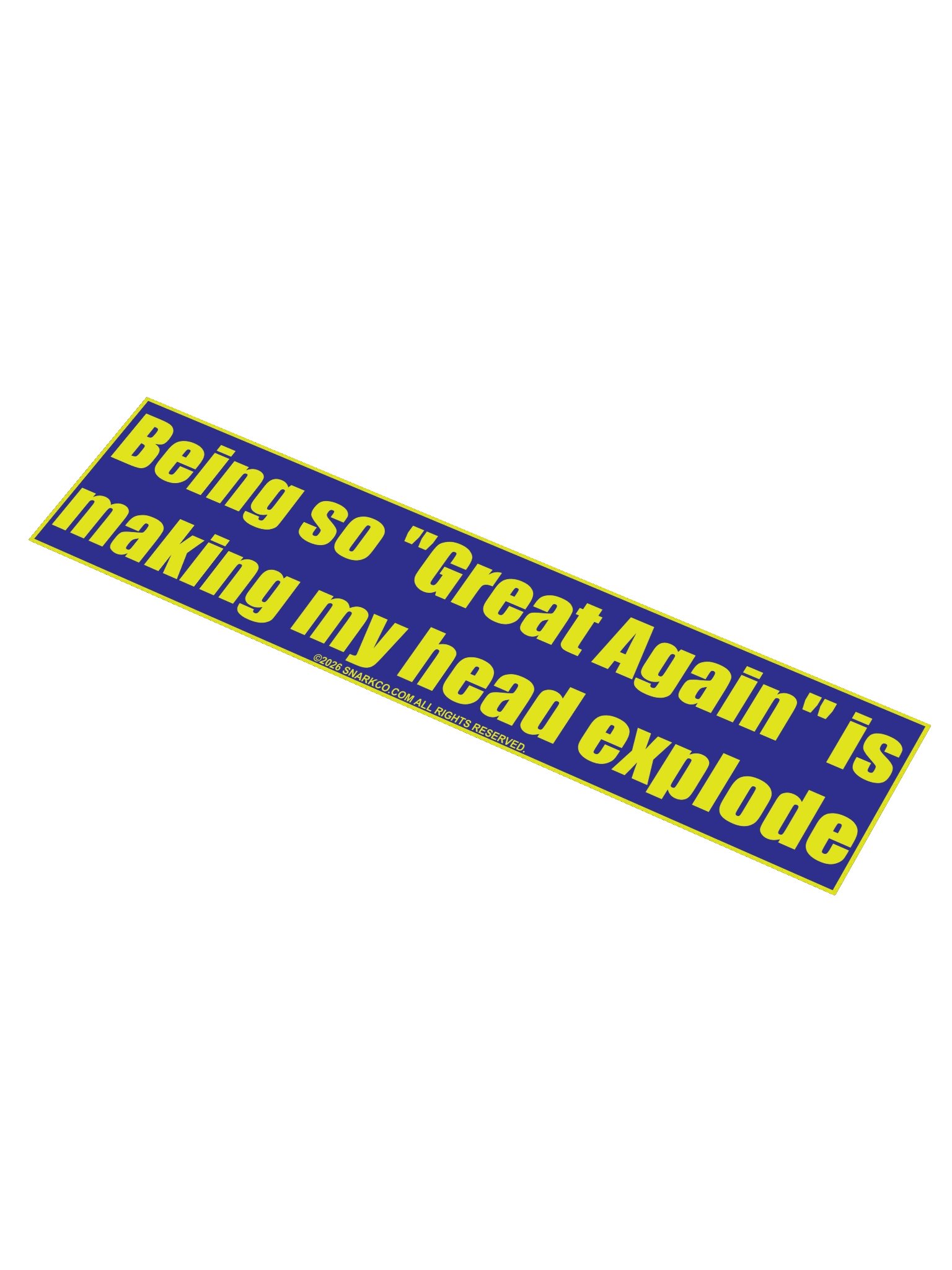 Bumper Sticker says: "Being so "Great Again" is making my head explode" product image (1)