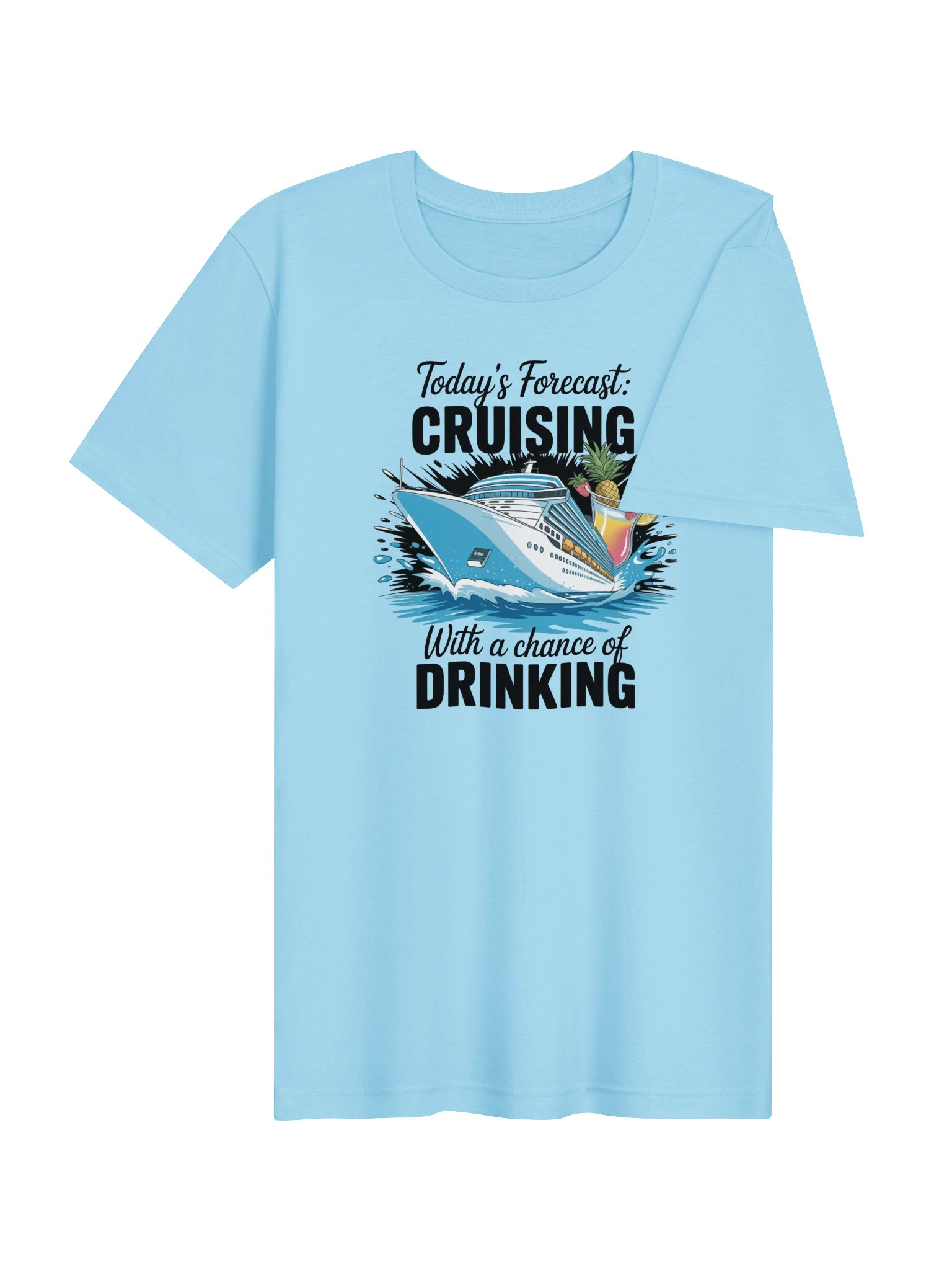 Today’s Forecast: Cruising With a Chance of Drinking T-Shirt product image (6)