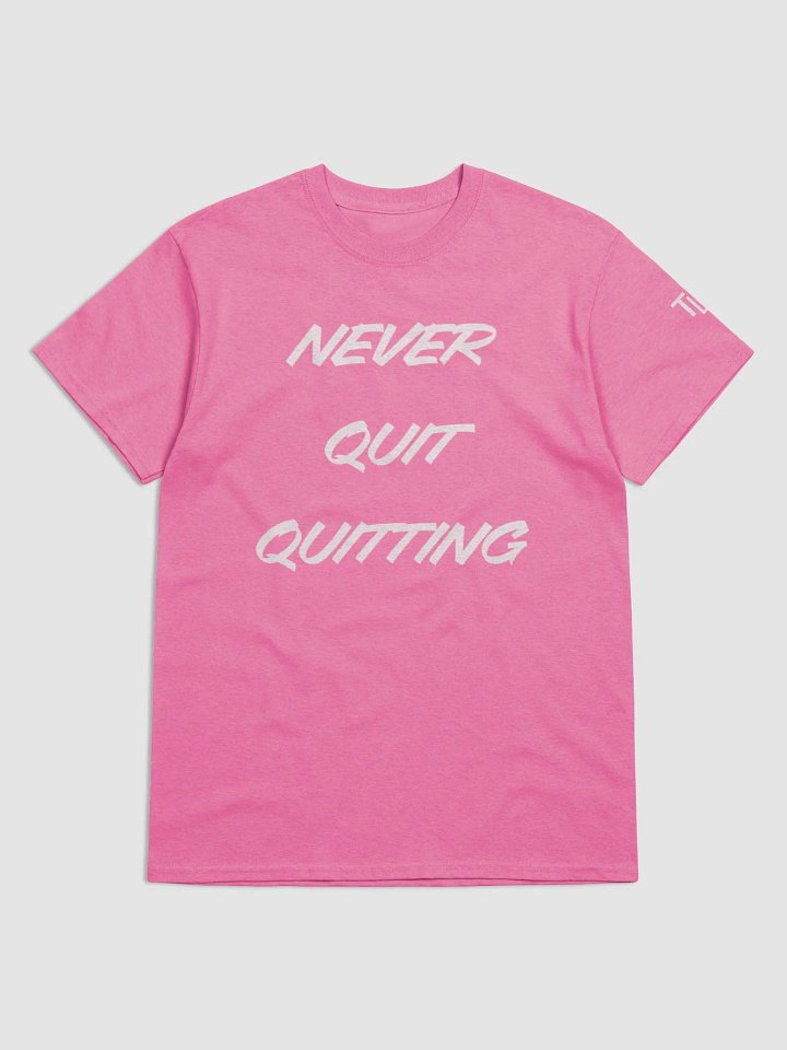 Never Quit Quitting Tee product image (1)