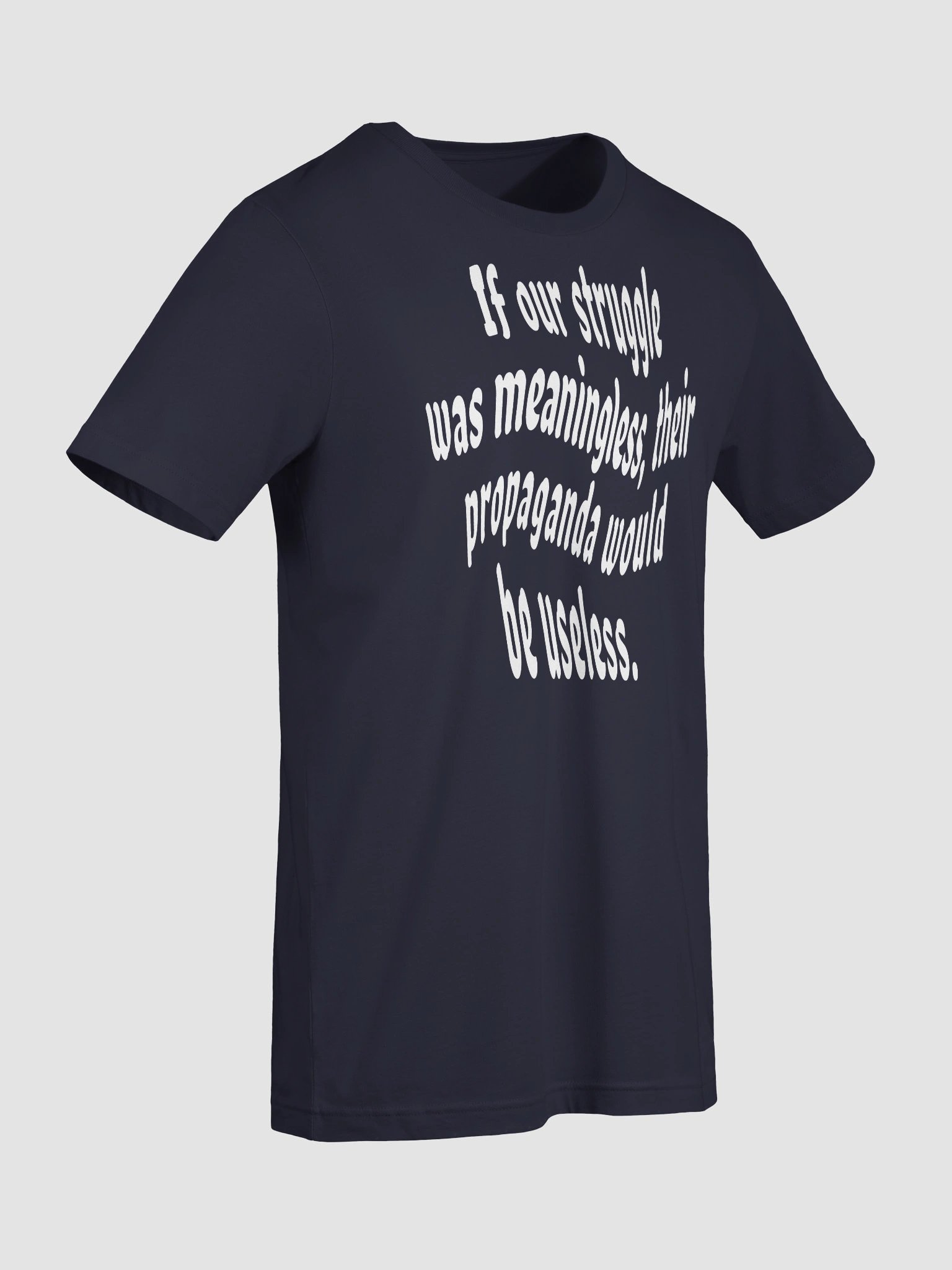 If Struggle Was Meaningless Propaganda Would Be Useless product image (47)