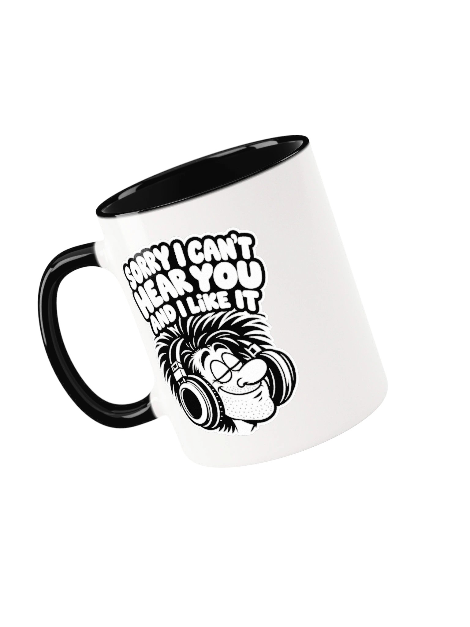 Sorry I Can't Hear You And I Like It - Mug product image (91)