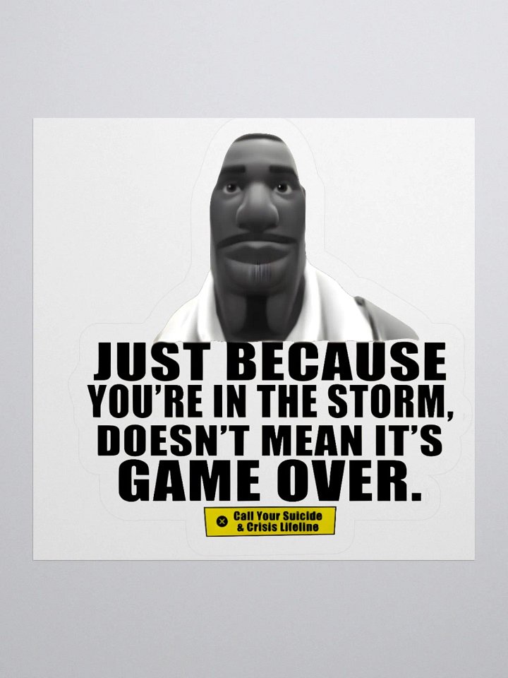 Just Because You're In The Storm Doesn't Mean It's Game Over Sticker product image (1)