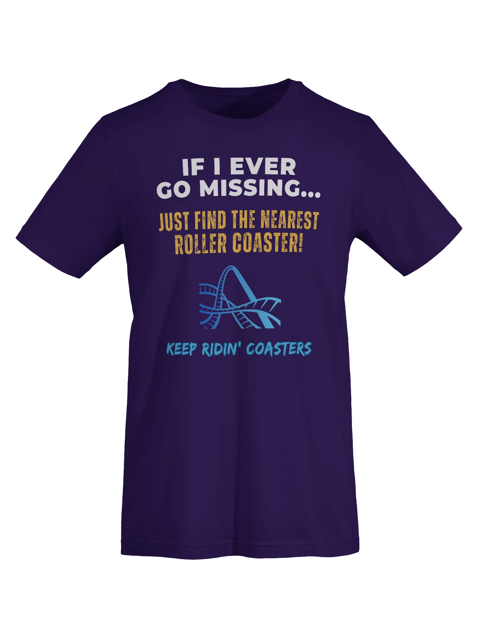 If I Ever Go Missing, Find The Nearest Roller Coaster product image (31)