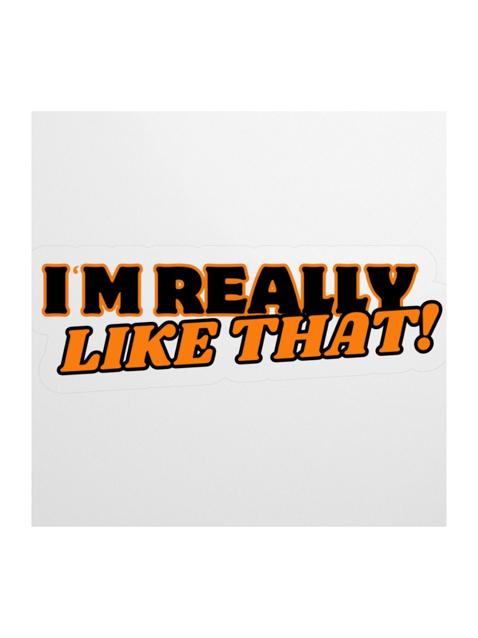 I'm Really Like That! Sticker product image (1)