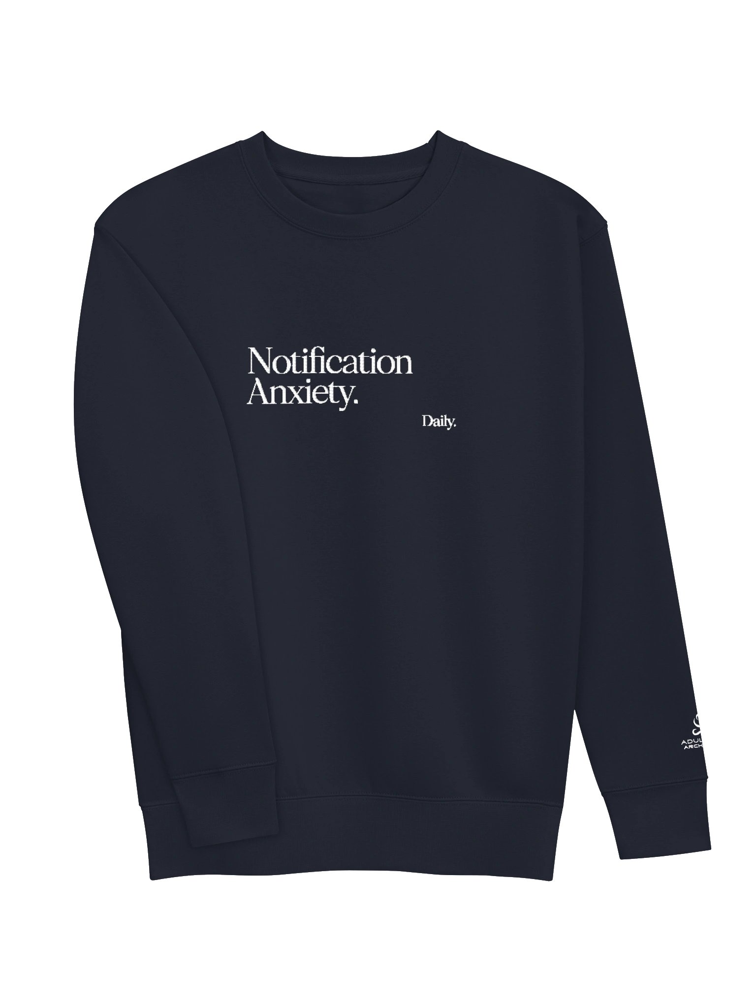 “Notification Anxiety. Daily.” — Unisex Premium Crewneck Sweatshirt product image (86)