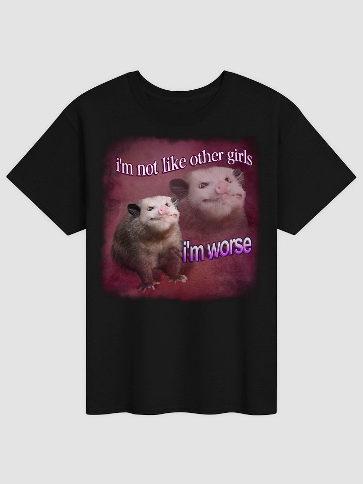 I'm not like other girls, I'm worse possum T-shirt product image (1)