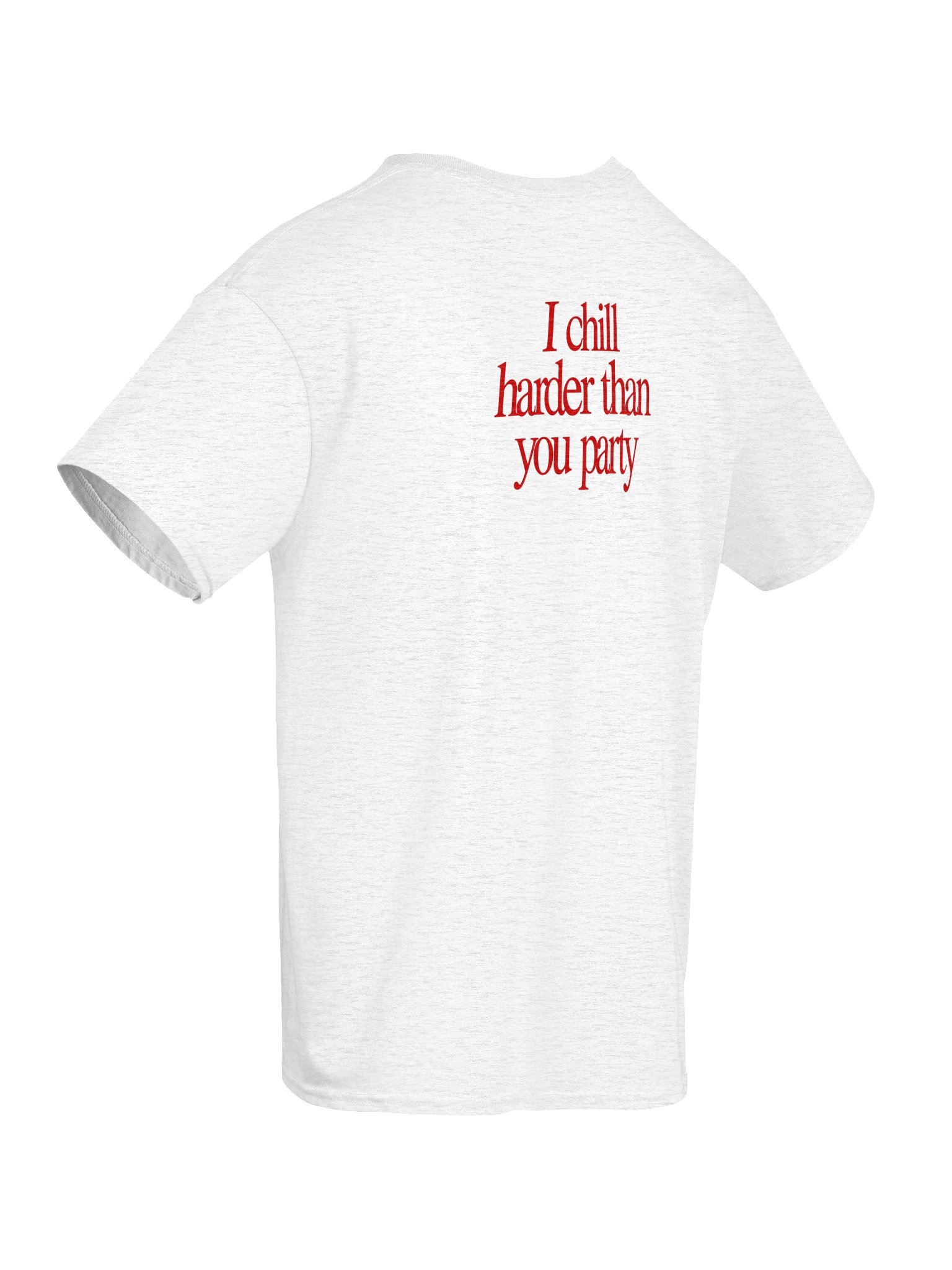 I Chill Harder Than You Party product image (62)