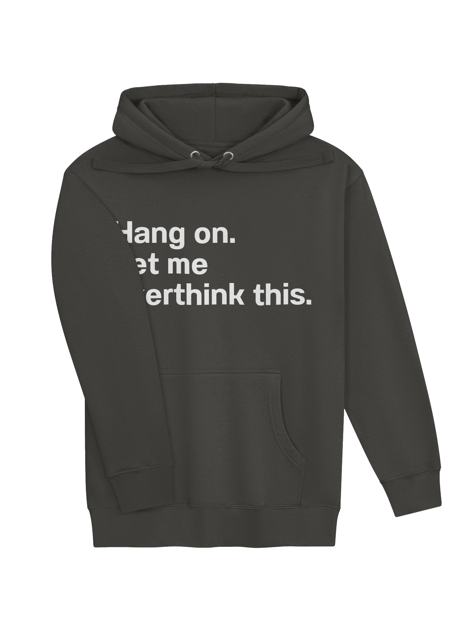 Hang on. Let me overthink this. Unisex Hoodie product image (15)