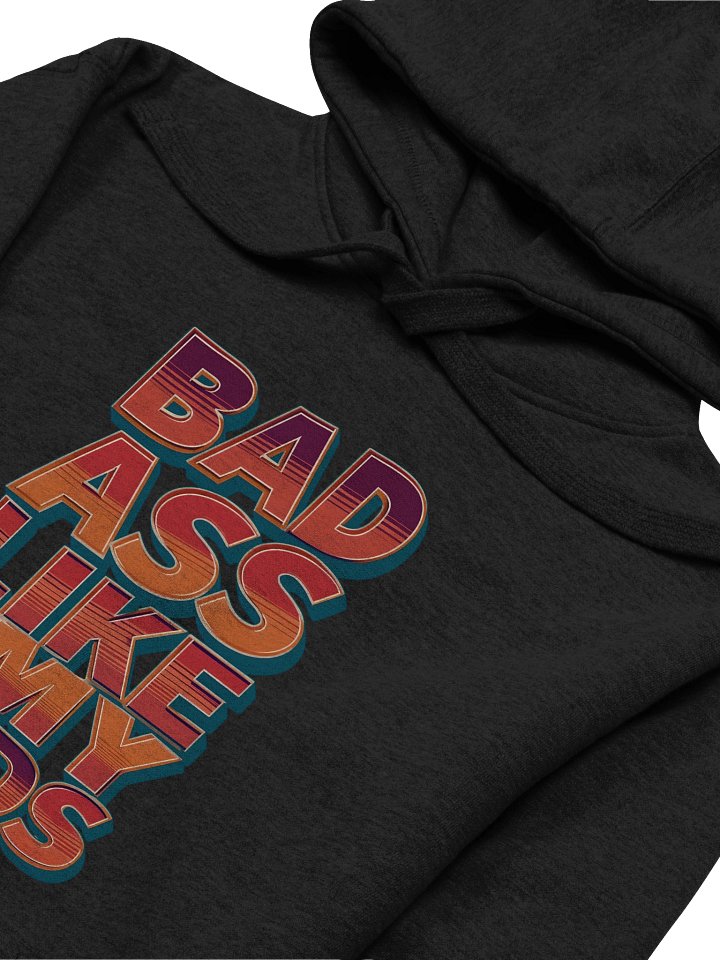 "Bad Ass Like My Kids" Hoodie – Funny Sarcastic Parent Graphic Hoodie | Trendy Viral Humor Hoodie product image (1)