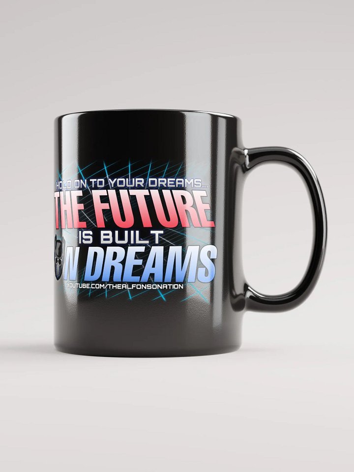 THE FUTURE IS BUILT ON DREAMS Mug product image (2)
