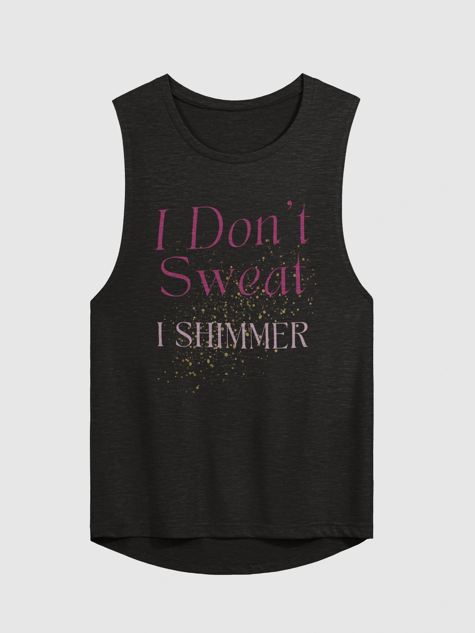 I Don't Sweat I Shimmer Casual or Workout Tank Top T-Shirt product image (1)