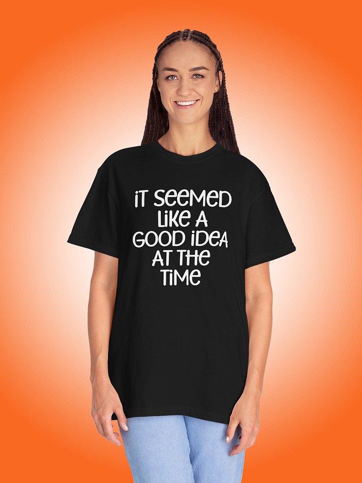 It Seemed Like A Good Idea At The Time product image (1)