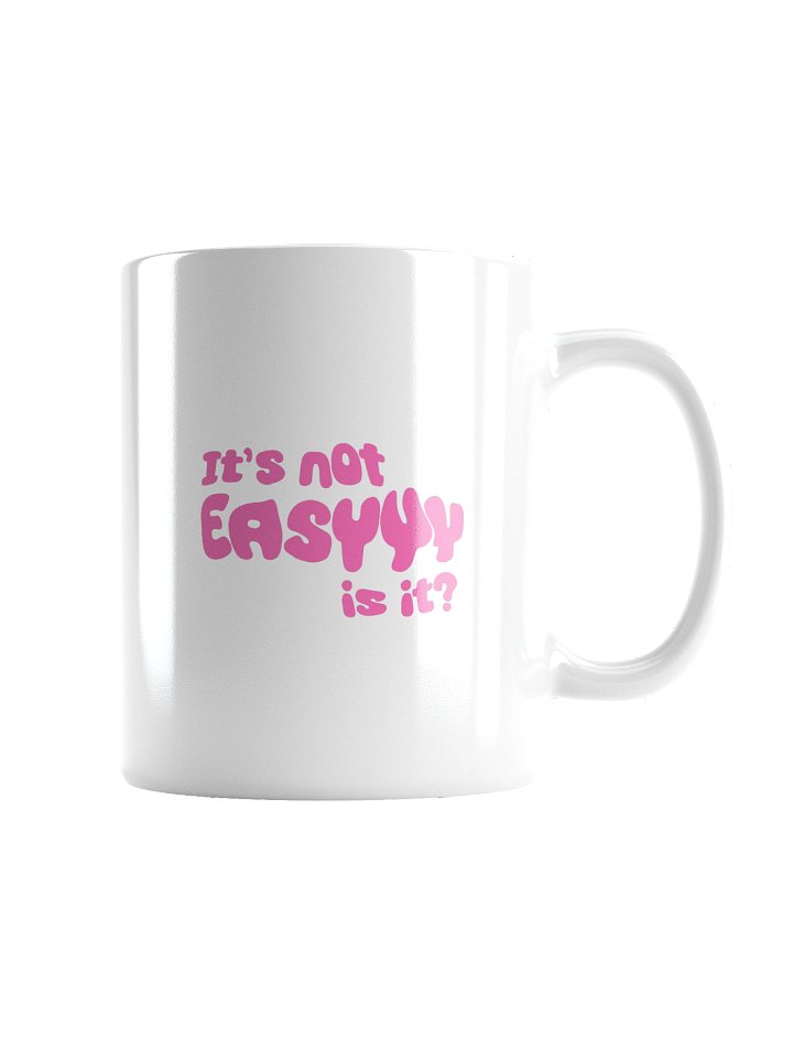 IT'S NOT EASY - MUG product image (6)